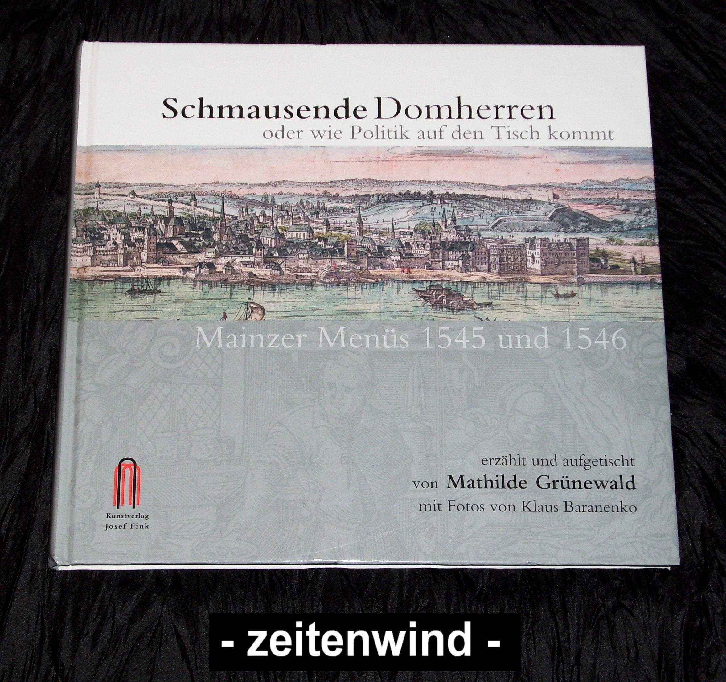 Schmausende Domherren oder wie Politik auf den Tisch kommt: Mainzer Menüs 1545 und 1546 Politics & History