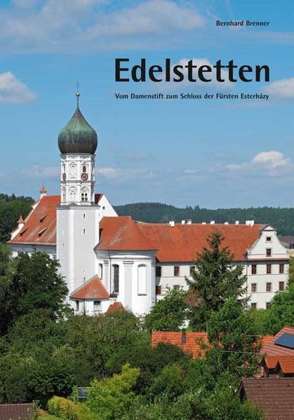 Edelstetten – Vom Damenstift zum Schloss der Fürsten Esterházy Architecture