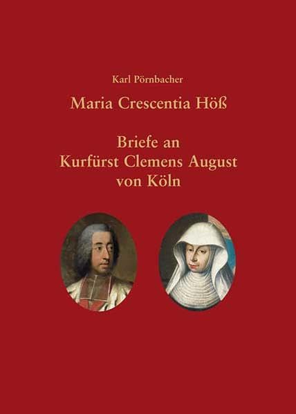 Maria Crescentia Höß – Briefe an Clemens August von Köln: Briefe an Kurfürst Clemens August von Köln Film, Art & Culture