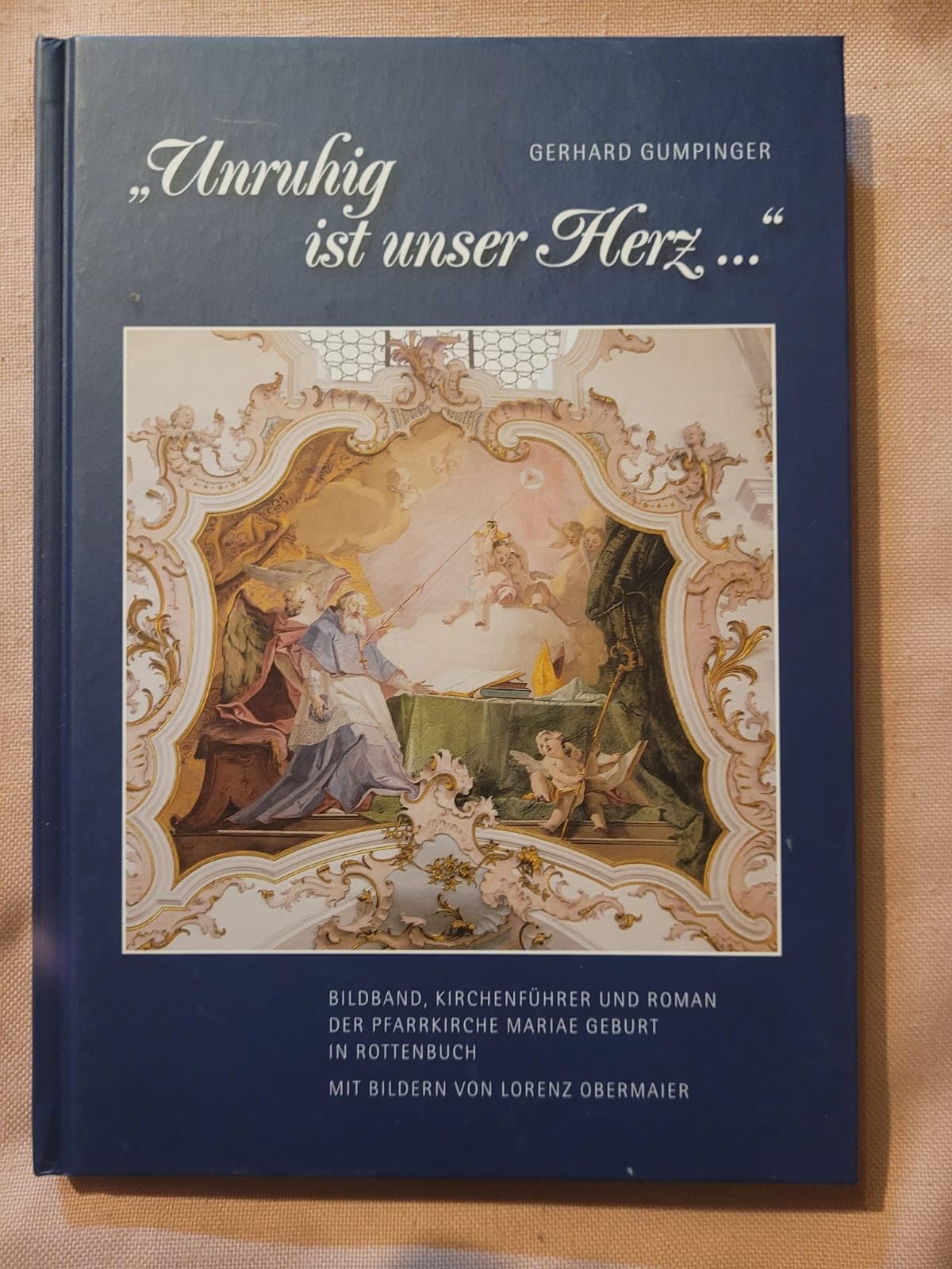 "Unruhig ist unser Herz ...": Kirchenführer und Roman der Pfarrkirche Mariae Geburt in Rottenbuch: Bildband, Kirchenführer und Roman der Pfarrkirche Mariae Geburt in Rottenbuch Health, Nutrition & Fitness
