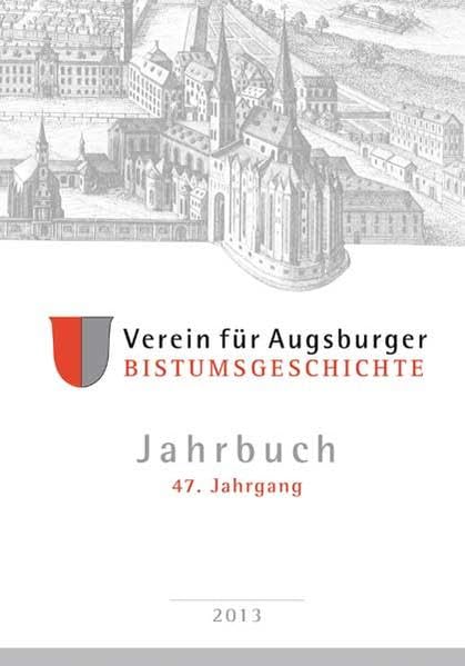Jahrbuch des Vereins für Augsburger Bistumsgeschichte, 47. Jahrgang, 2013 Religion & Esotericism