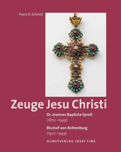 Dr. Joannes Baptista Sproll (1870–1949). Bischof von Rottenburg (1927–1949) – Zeuge Jesu Christi Religion & Esotericism