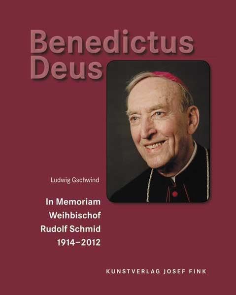 Benedictus Deus – In Memoriam Weihbischof Rudolf Schmid 1914–2012 Religion & Esotericism