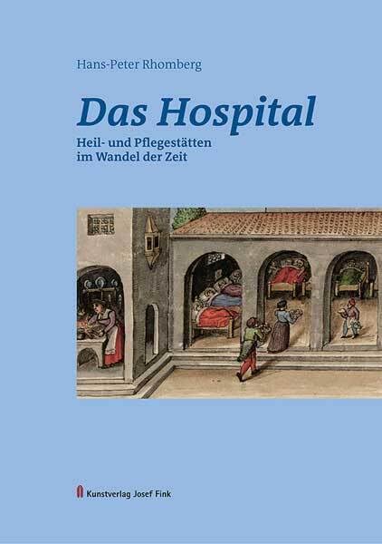 Das Hospital – Heil- und Pflegestätten im Wandel der Zeit Medicine