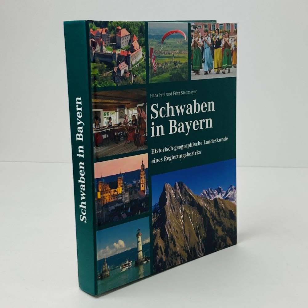 Schwaben in Bayern – Historisch-geographische Landeskunde eines Regierungsbezirks Politics & History