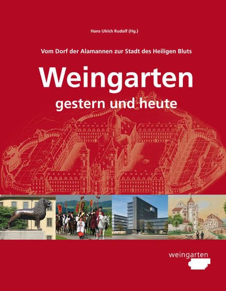 Vom Dorf der Alamannen zur Stadt des Heiligen Bluts. Weingarten – gestern und heute Social Sciences