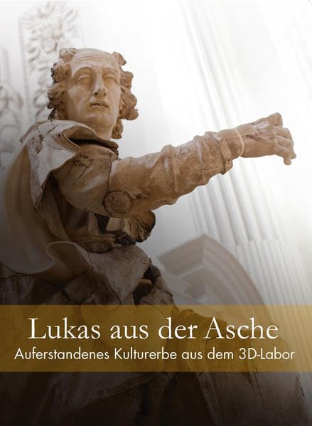 Lukas aus der Asche – Auferstandenes Kulturerbe aus dem 3D-Labor Film, Art & Culture