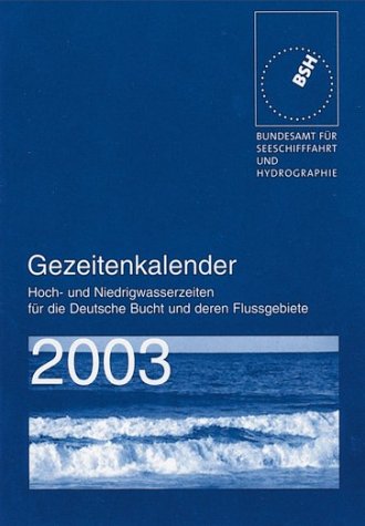 Gezeitenkalender 2003: Hoch- und Niedrigwasserzeiten für die Deutsche Bucht und deren Flussgebiete Geology & Geography