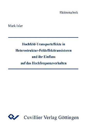 Hochfeld-Transporteffekte in Heterostruktur-Feldeffekttransistoren und ihr Einfluss auf das Hochfrequenzverhalten Business & Technology