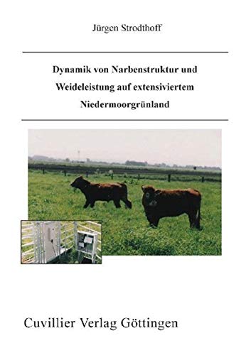 Dynamik von Narbenstruktur und Weideleistung auf extensiviertem Niedermoorgrünland Leisure, Home & Garden