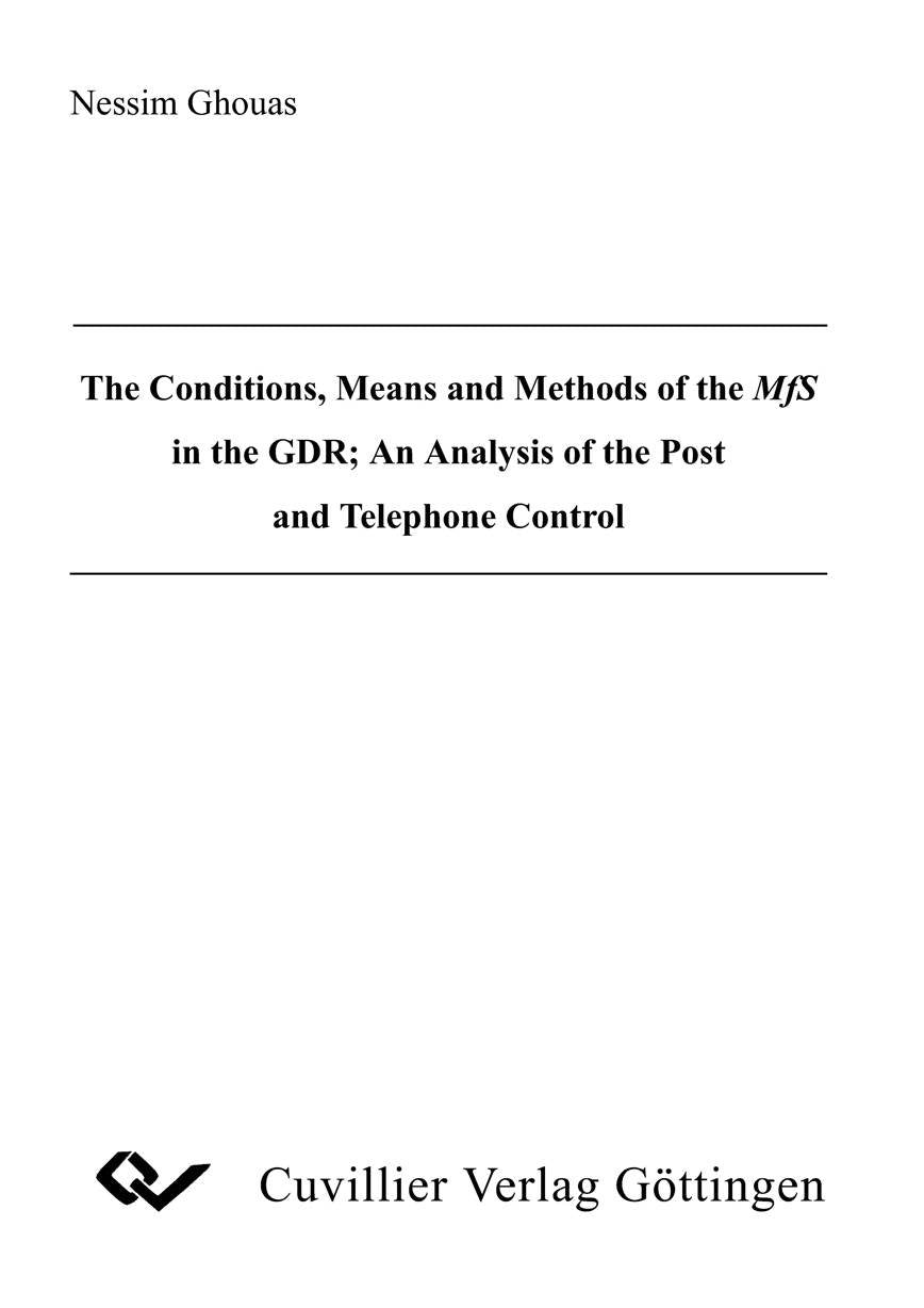 The Conditions, Means and Methods of the MfS in the GDR. An Analysis of the Post and Telephone Control Social Sciences