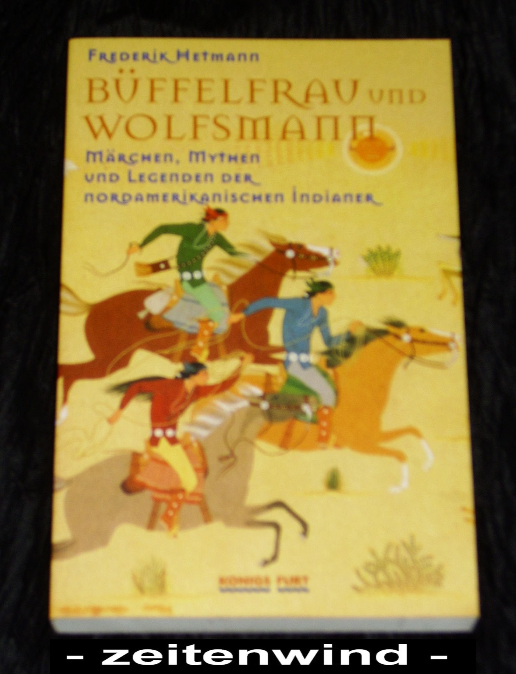 Büffelfrau und Wolfsmann: Märchen, Mythen und Legenden der nordamerikanischen Indianer General education