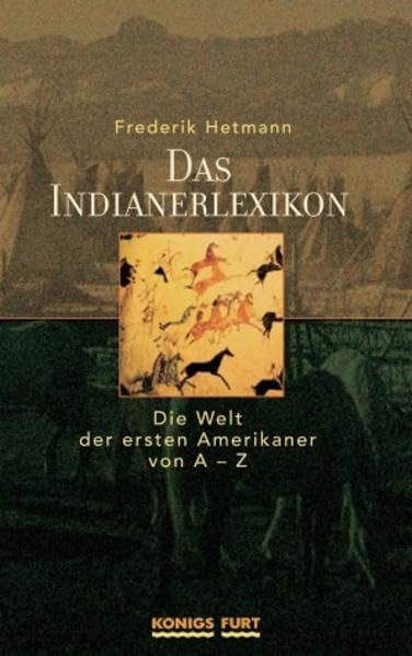 Das Indianerlexikon: Die Welt der ersten Amerikaner von A - Z General education