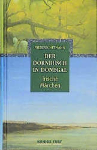 Der Dornbusch in Donegal: Irische Märchen Fairy Tales & Legends