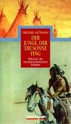 Der Junge, der die Sonne fing: Märchen der nordamerikanischen Indianer Fairy Tales & Legends