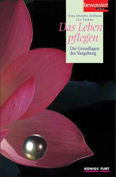 Das Leben pflegen: Die Grundlagen des Yangsheng Medicine