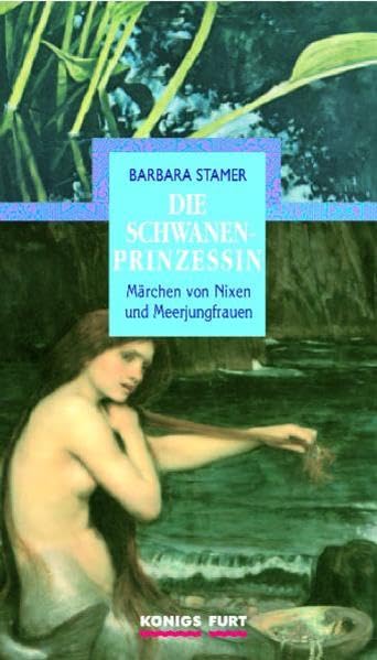 Die Schwanenprinzessin: Märchen von Nixen und Meerjungfrauen Fairy Tales & Legends
