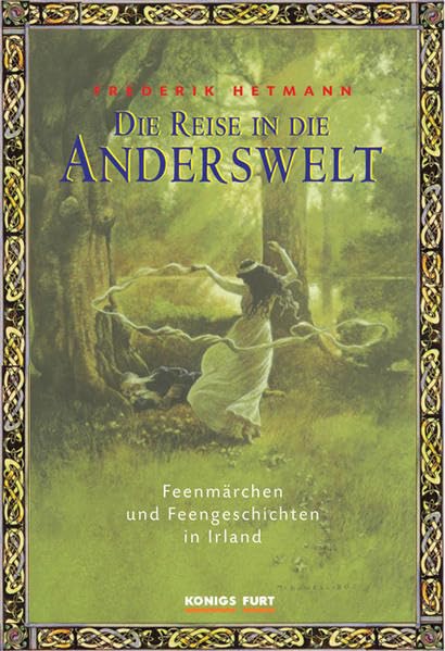 Die Reise in die Anderswelt: Feengeschichten und Feenglaube in Irland Fairy Tales & Legends