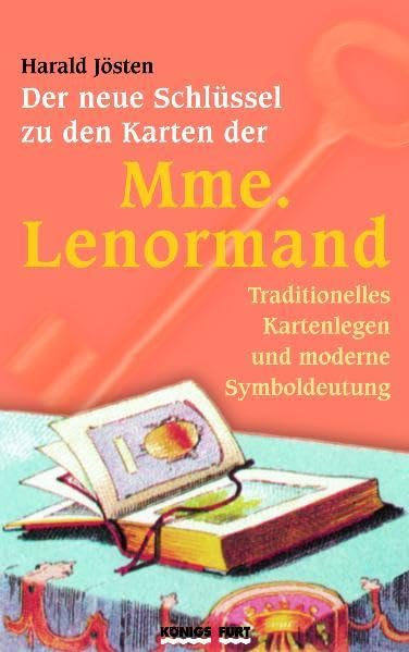 Der neue Schlüssel zu den Karten der Mme. Lenormand: Traditionelles Kartenlegen und moderne Symboldeutung Religion & Esotericism