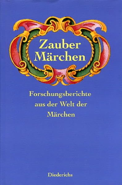 Zaubermärchen. Forschungsberichte aus der Welt der Märchen Fairy Tales & Legends
