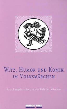 Witz, Humor und Komik im Volksmärchen: Forschungsbeiträge aus der Welt der Märchen, Bd. 17 Contemporary literature