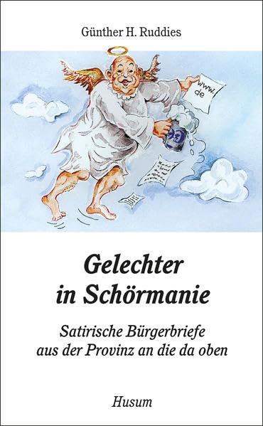 Gelechter in Schörmanie: Satirische Bürgerbriefe an die da oben (Husum-Taschenbuch) Humour & Satire