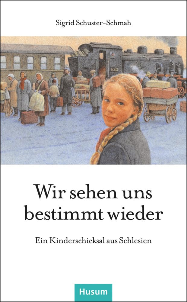 Wir sehen uns bestimmt wieder: Ein Kinderschicksal aus Schlesien (Husum-Taschenbuch) Personalities