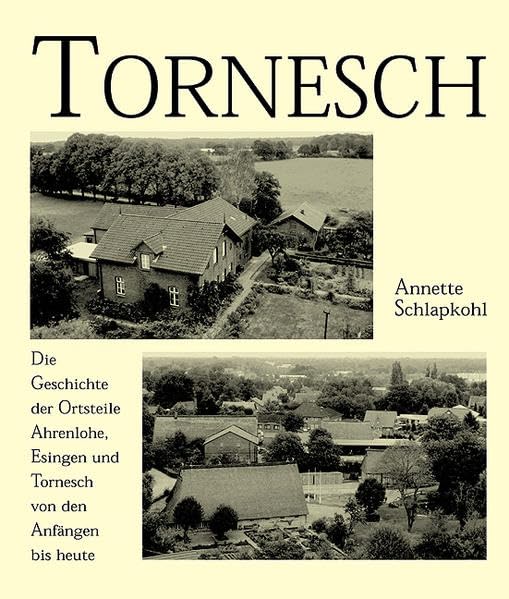 Tornesch: Die Geschichte der Ortsteile Ahrenlohe, Esingen und Tornesch von den Anfängen bis heute Politics & History