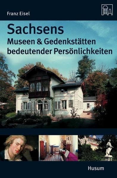 Sachsens Museen und Gedenkstätten bedeutender Persönlichkeiten Leisure, Home & Garden
