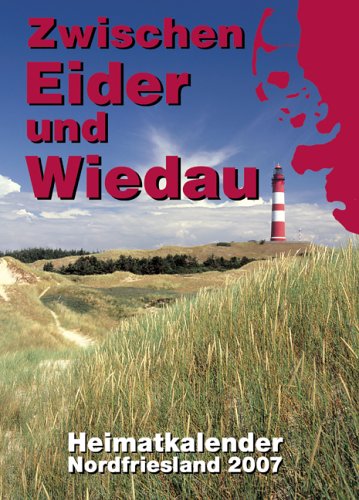 Zwischen Eider und Wiedau 2007. Heimatkalender für Nordfriesland Books