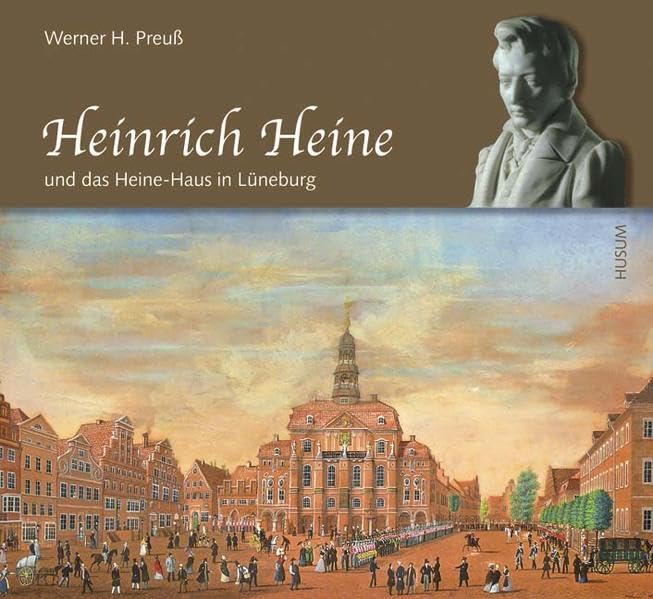 Heinrich Heine und das Heine-Haus in Lüneburg Art & Literature
