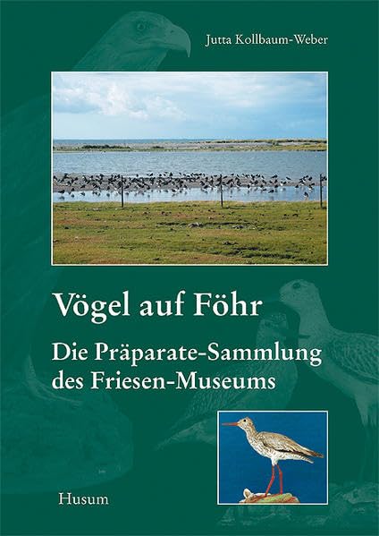 Vögel auf Föhr: Die Präparate-Sammlung des Friesen-Museums. Begleitheft zur naturkundlichen Abteilung des Dr. Carl Haeberlin-Friesen-Museums Föhr, ... Wyk auf Föhr: Neue Folge) Leisure, Home & Garden