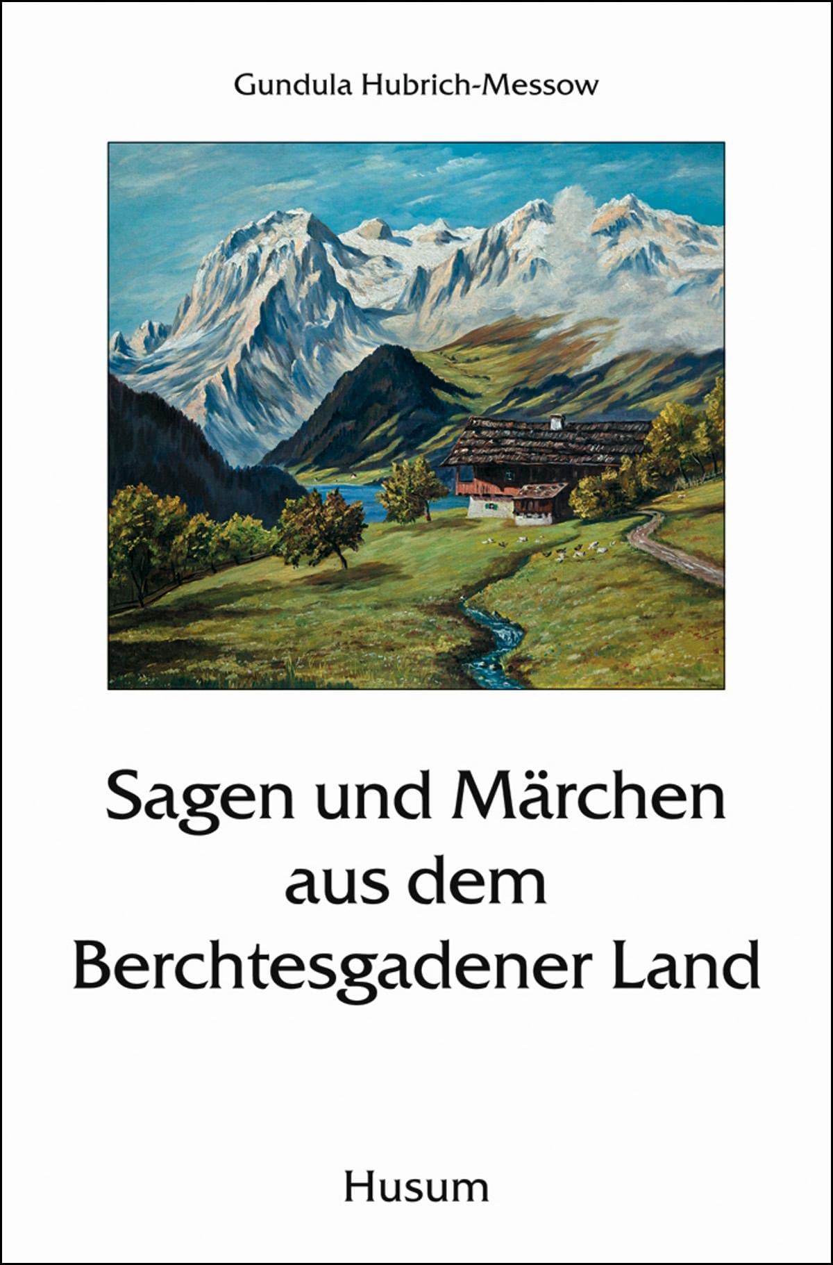 Sagen und Märchen aus dem Berchtesgadener Land Fairy Tales & Legends