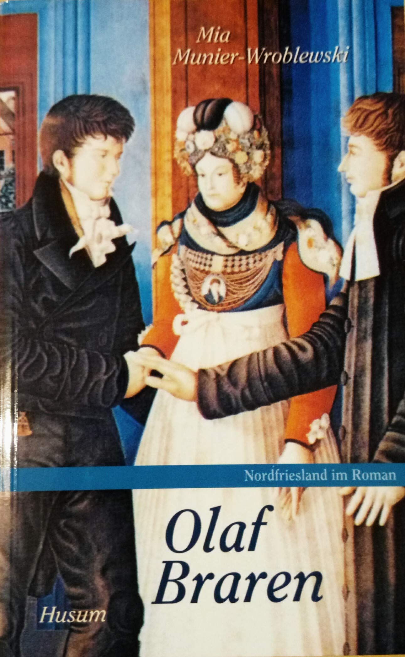 Nordfriesland im Roman, Band 4: Olaf Braren: Ein Menschenleben zwischen Wunsch und Wirklichkeit, Roman Personalities Books