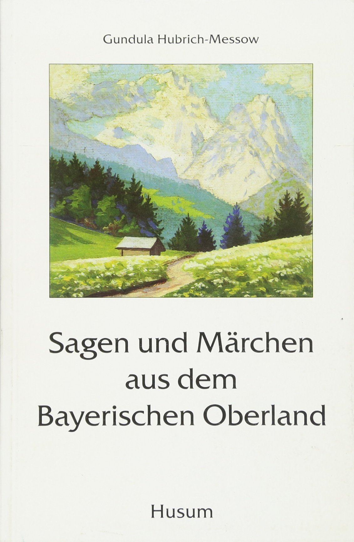 Sagen und Märchen aus dem Bayerischen Oberland Fairy Tales & Legends