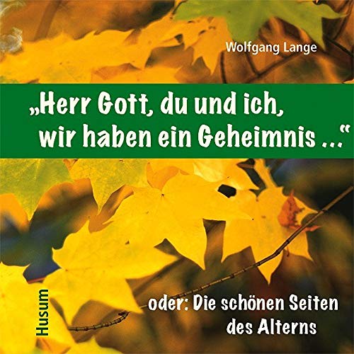 „Herr Gott, du und ich, wir haben ein Geheimnis …“: oder: Die schönen Seiten des Alters Contemporary literature