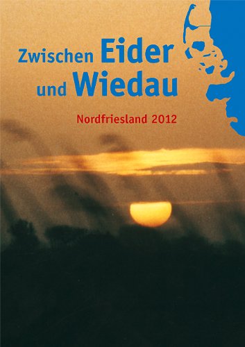 Zwischen Eider und Wiedau: Heimatkalender für Nordfriesland 2012 Contemporary literature