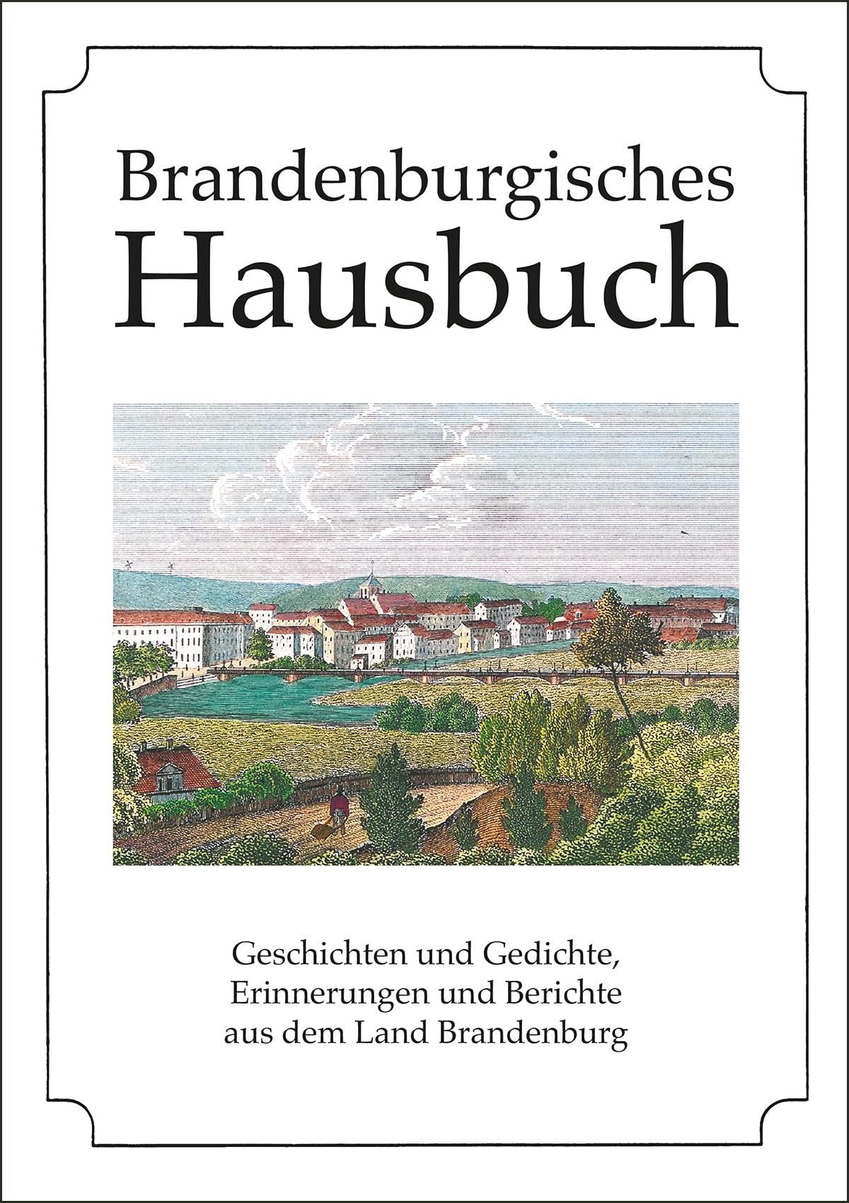 Brandenburgisches Hausbuch: Geschichten und Gedichte, Lieder, Bilder und Berichte aus dem alten Brandenburg Contemporary literature Books