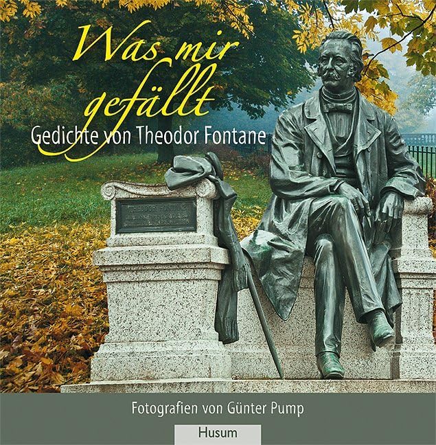 Was mir gefällt: Gedichte von Theodor Fontane Classics