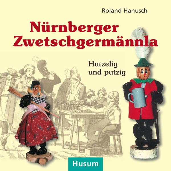 Nürnberger Zwetschgermännla: Hutzelig und putzig Heiter-Besinnliches, Historisches und Sagenhaftes in Texten, Geschichten und Gedichten zu Zwetschgenfiguren aus Nürnberg und ganz Süddeutschland Law