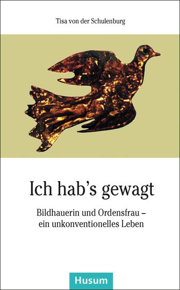 Ich hab’s gewagt: Bildhauerin und Ordensfrau – ein unkonventionelles Leben (Husum-Taschenbuch) Religion & Esotericism