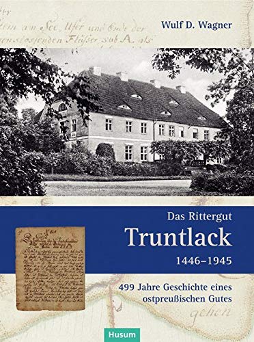 Wagner, W: Rittergut Truntlack 1446-1945 book