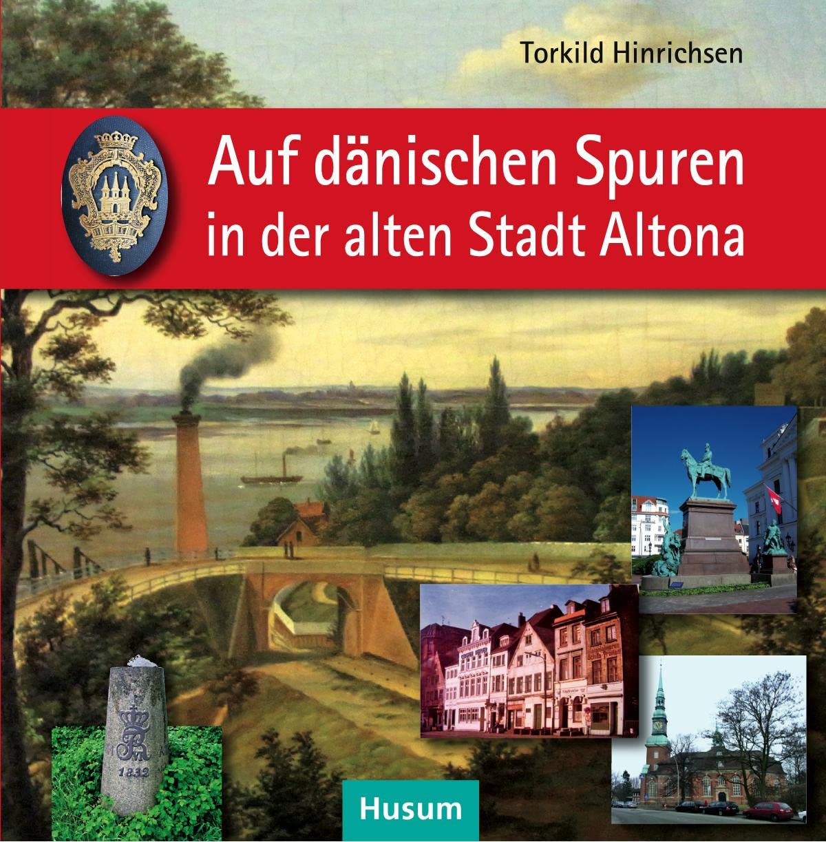Auf dänischen Spuren in der alten Stadt Altona: Wegbegleiter zu Resten einmaliger städtischer Kultur 1664–1864 Social Sciences