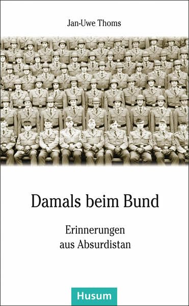 Damals beim Bund: Erinnerungen an Absurdistan (Husum-Taschenbuch) Personalities