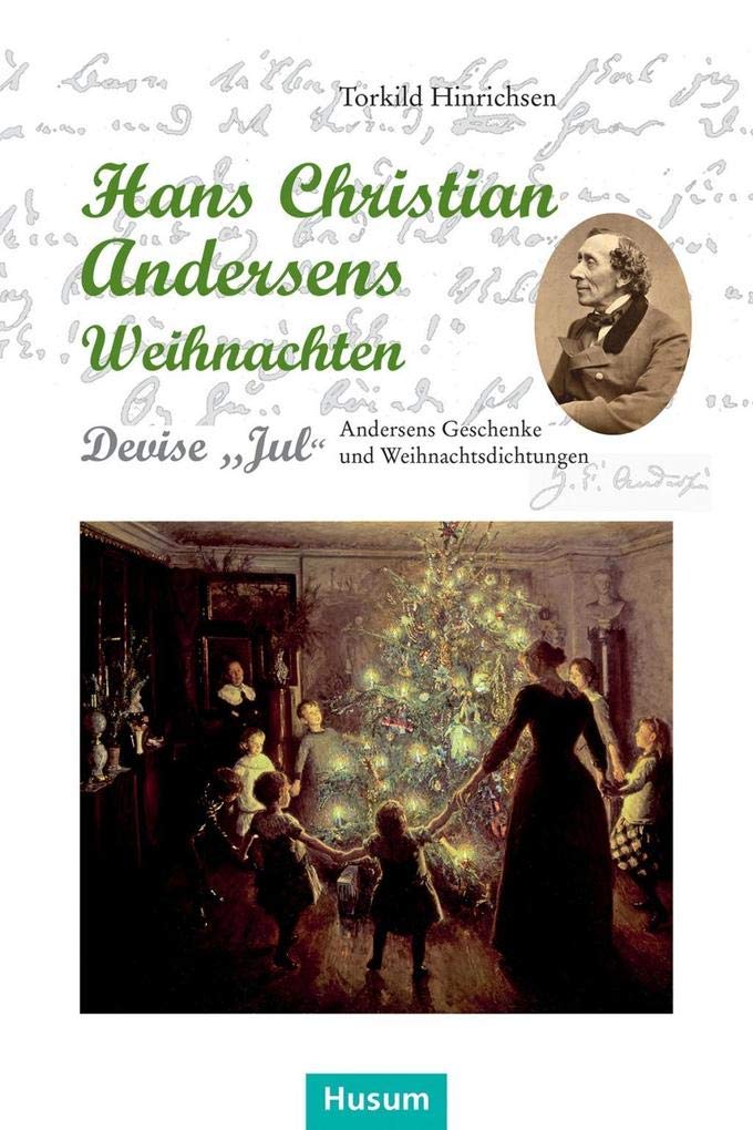 Hans Christian Andersens Weihnachten: Devise „Jul“. Andersens Geschenke und Weihnachtsdichtungen Holiday Reading