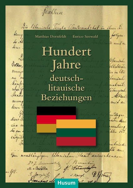 Hundert Jahre deutsch-litauische Beziehungen (PRUSSIA-Schriftenreihe) Politics & History