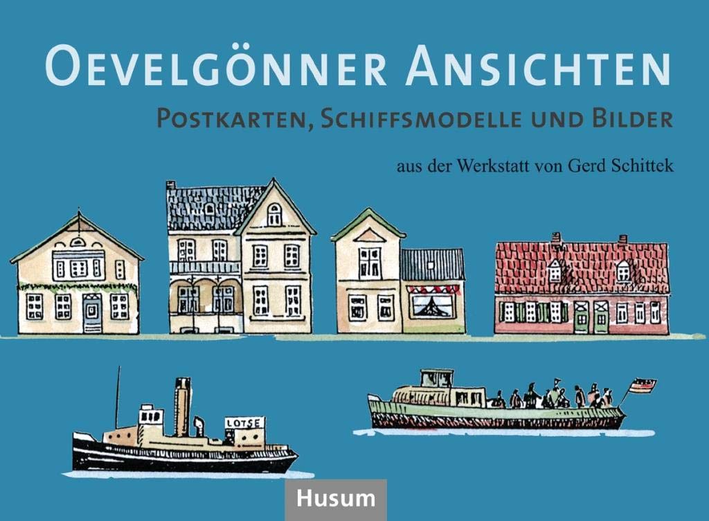 Oevelgönner Ansichten: Postkarten, Schiffsmodelle und Bilder aus der Werkstatt von Gerd Schittek Film, Art & Culture