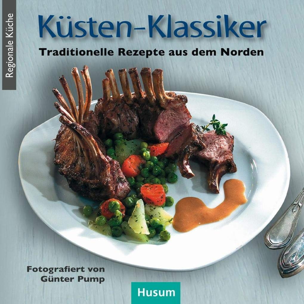 Küsten-Klassiker: Traditionelle Rezepte aus dem Norden Leisure, Home & Garden
