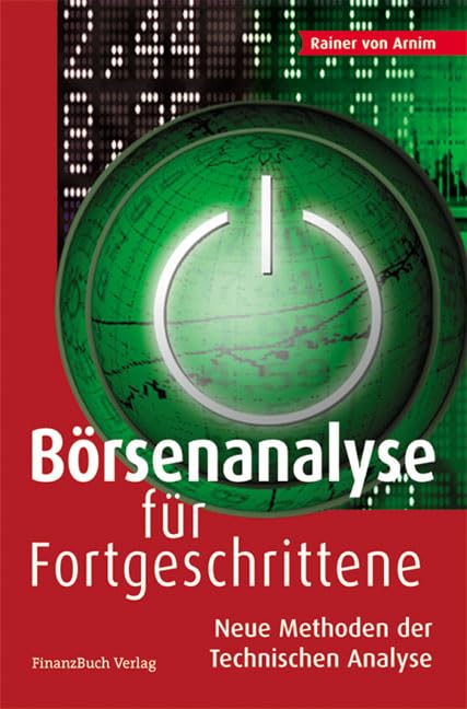 Börsenanalyse für Fortgeschrittene: Neue Methoden der Technischen Analyse Business & Technology
