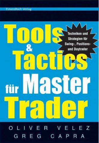 Tools & Tactics für Master Trader. Techniken für Swing-Positionen und Day Trader Business, Finance & Career